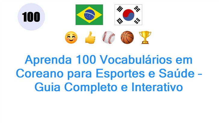 Aprenda 100 Vocabulários em Coreano para Esportes e Saúde – Guia Completo e Interativo